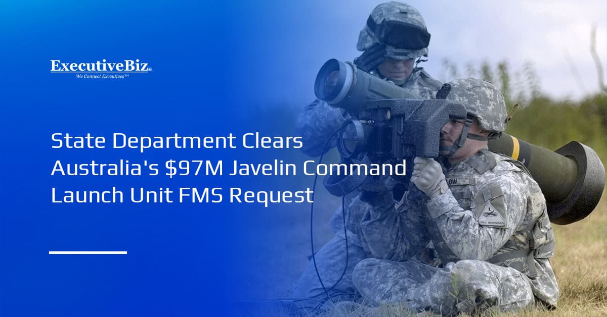 Javelin LwCLUs. The State Department has cleared Australia's foreign military sales request for Javelin Command Launch Units.