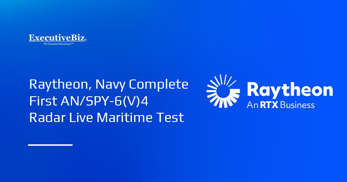 Raytheon logo. Raytheon and the U.S. Navy completed the first AN/SPY-6(V)4 radar live maritime test.
