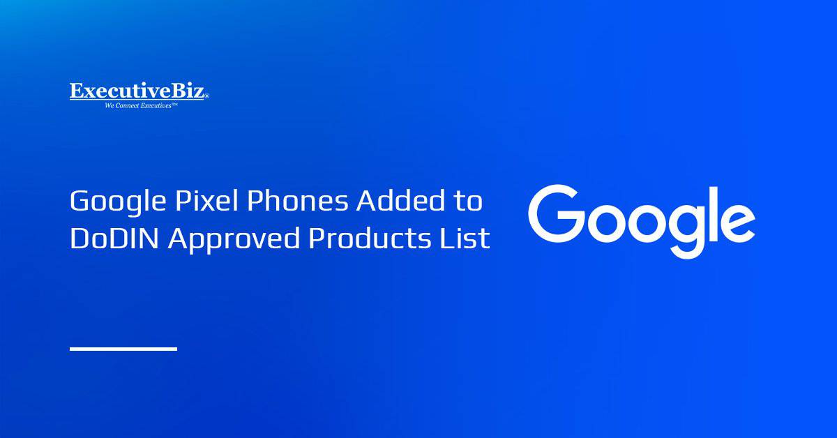 Google logo. Pixel smartphones have been added to the Department of Defense Information Network Approved Products List.