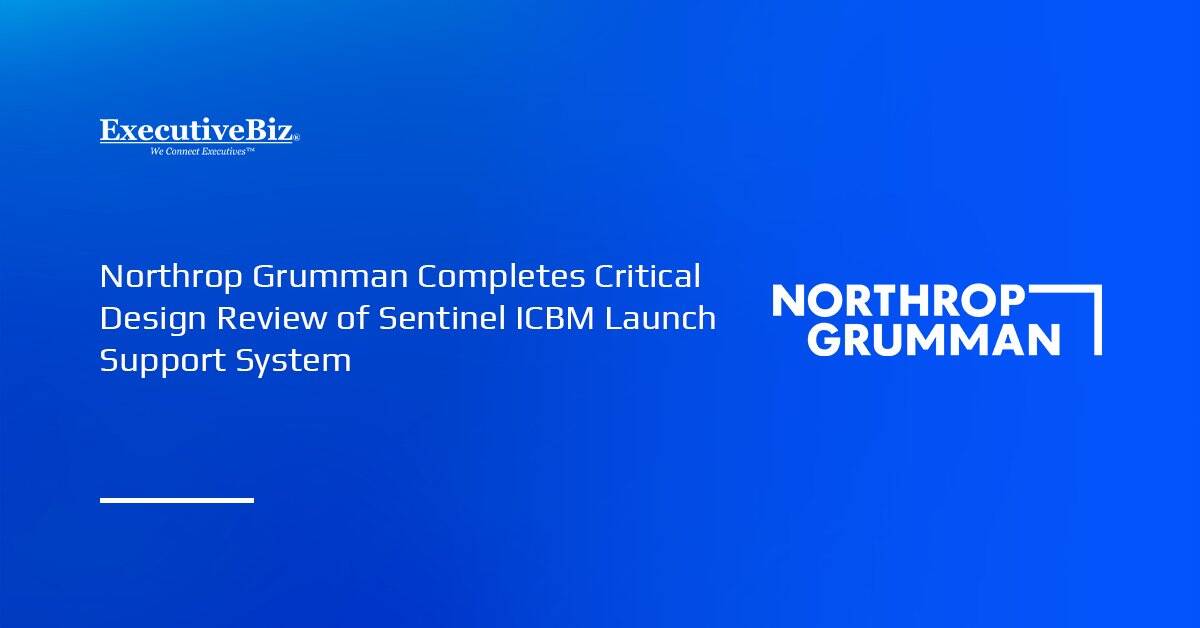 Northrop Grumman logo. The company has completed the CDR for launch support system of the Sentinel ICBM.
