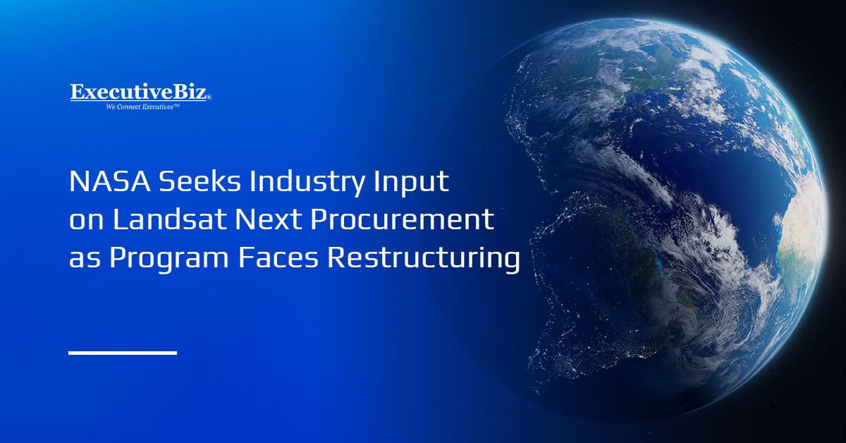 Planet Earth. NASA has issued a sources sought notice to gather industry feedback on the Landsat Next procurement.
