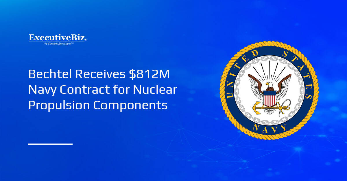 U.S. Navy. Bechtel Plant Machinery Inc. received a U.S. Navy contract to produce naval nuclear propulsion components.