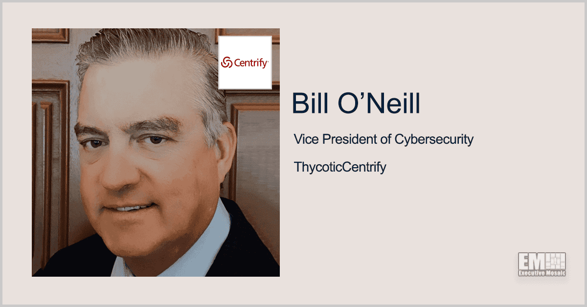 Executive Spotlight: Bill O’Neill, VP of Public Sector for ThycoticCentrify