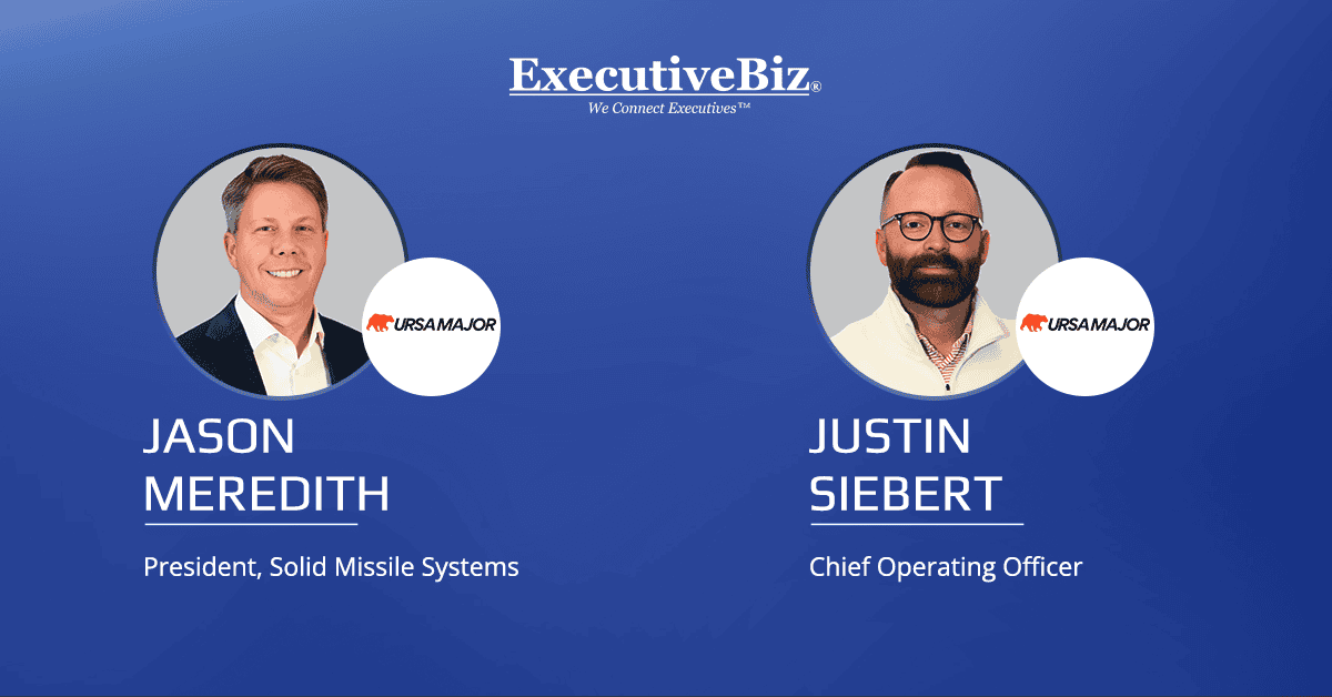Meredith & Siebert. Ursa Major appointed Jason Meredith as president of solid missile systems and Justin Siebert as COO.
