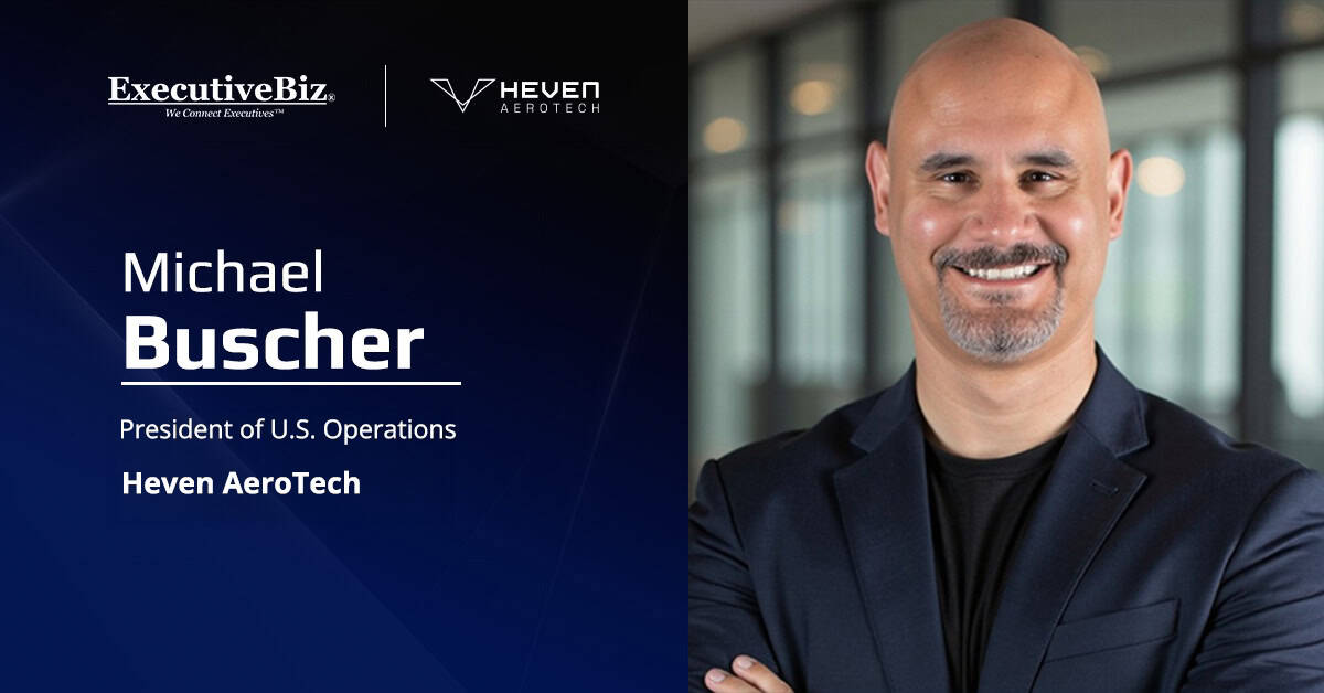 Michael Buscher. The president of Heven AeroTech’s U.S. operations commented on the DOW HyTEC contract award.