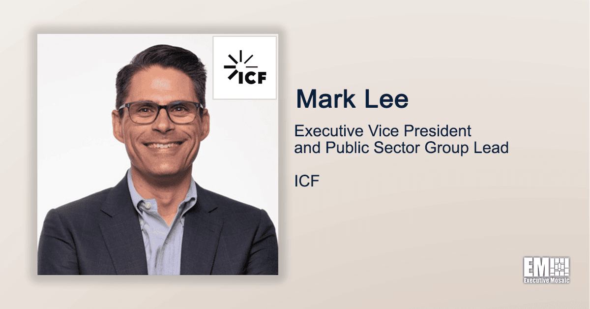 ICF to Support Digital Modernization Efforts at CMS; Mark Lee Quoted