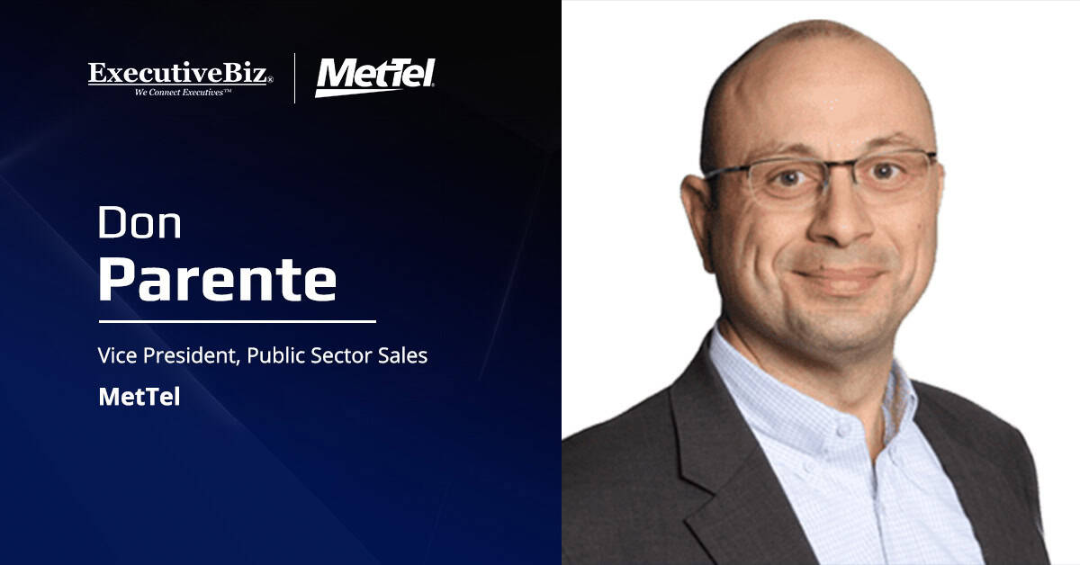 Don Parente. The MetTel vice president for public sector spoke with ExecutiveBiz about his 2026 GovCon business outlook.