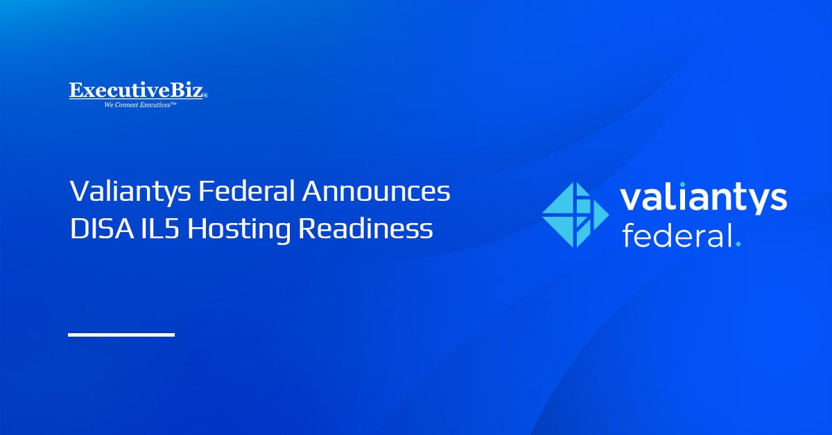 Valiantys Federal logo. The company said its hosting environment meets DISA’s Impact Level 5 requirements.