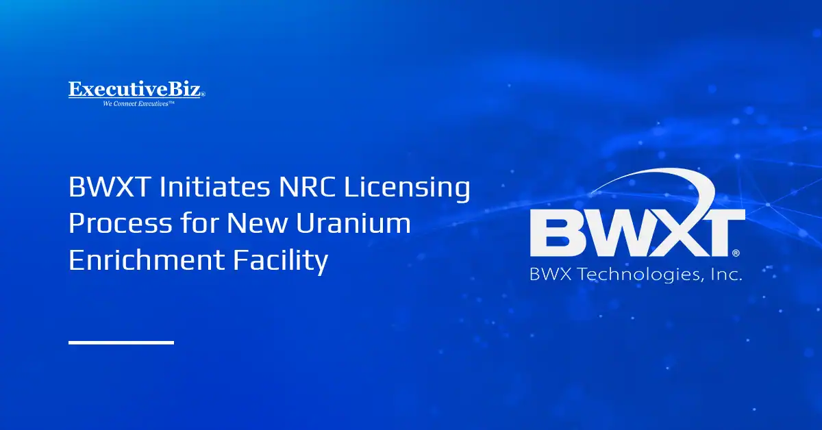 BWXT has initiated pre-application engagement with NRC for a proposed uranium enrichment facility.