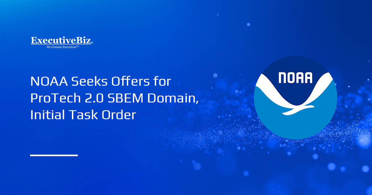 National Oceanic and Atmospheric Administration logo. NOAA has begun seeking offers for the SBEM domain under ProTech 2.0.