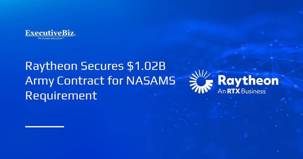 Raytheon Secures $1.02B Army Contract for NASAMS Requirement Raytheon logo. The RTX business has received a $1 billion Army contract for the delivery of NASAMS fire units.