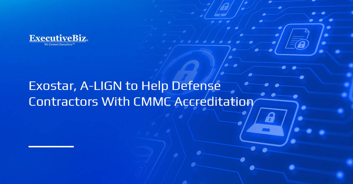 Cybersecurity. Exostar and A-LIGN have partnered to help defense contractors accelerate CMMC cybersecurity accreditation.