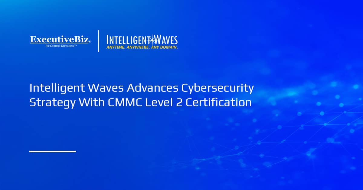 Intelligent Waves Achieves ‘Strategic Inflection Point’ With CMMC Level 2 Certification Intelligent Waves logo. Intelligent Waves has secured a Cybersecurity Maturity Model Certification Level 2 certification.