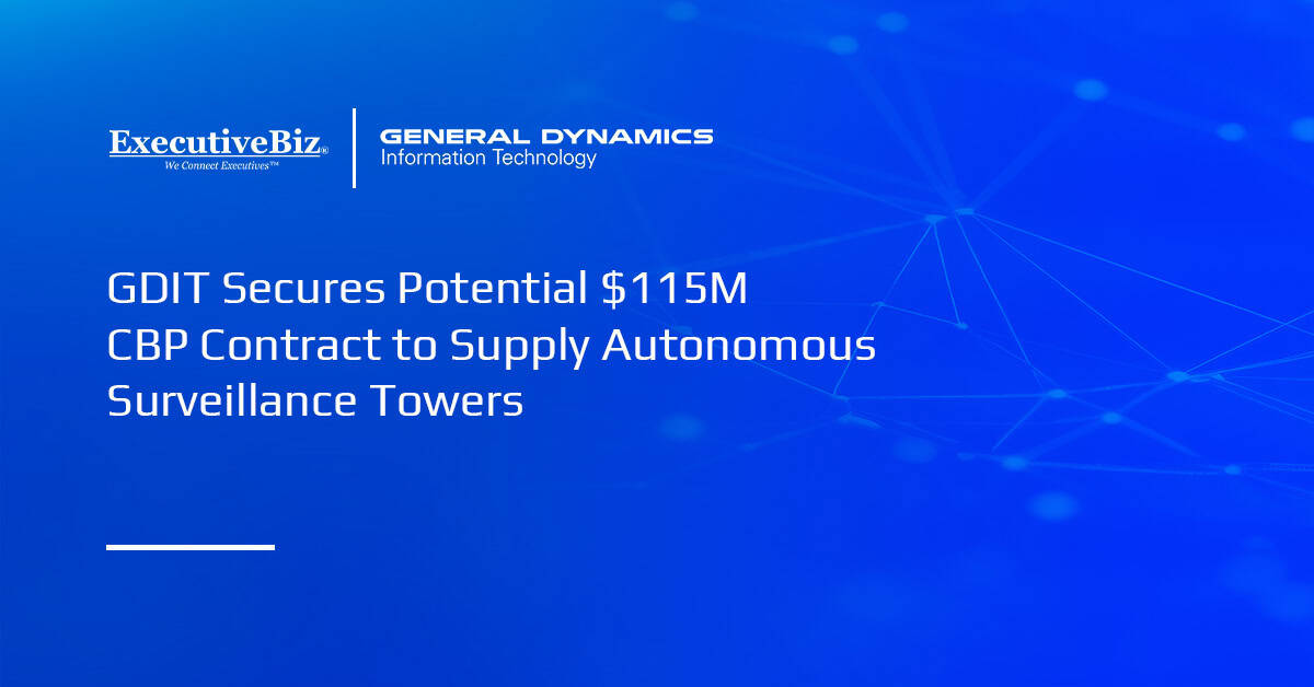 General Dynamics Information Technology. The company will provide its surveillance towers for U.S. border protection.