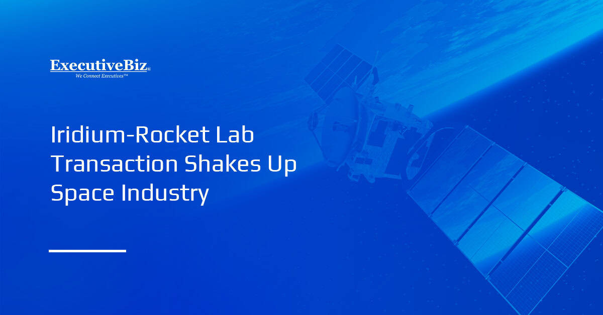 Iridium. The company's acquisition by Rocket Lab on June 29 brings together launch and satellite communications providers.