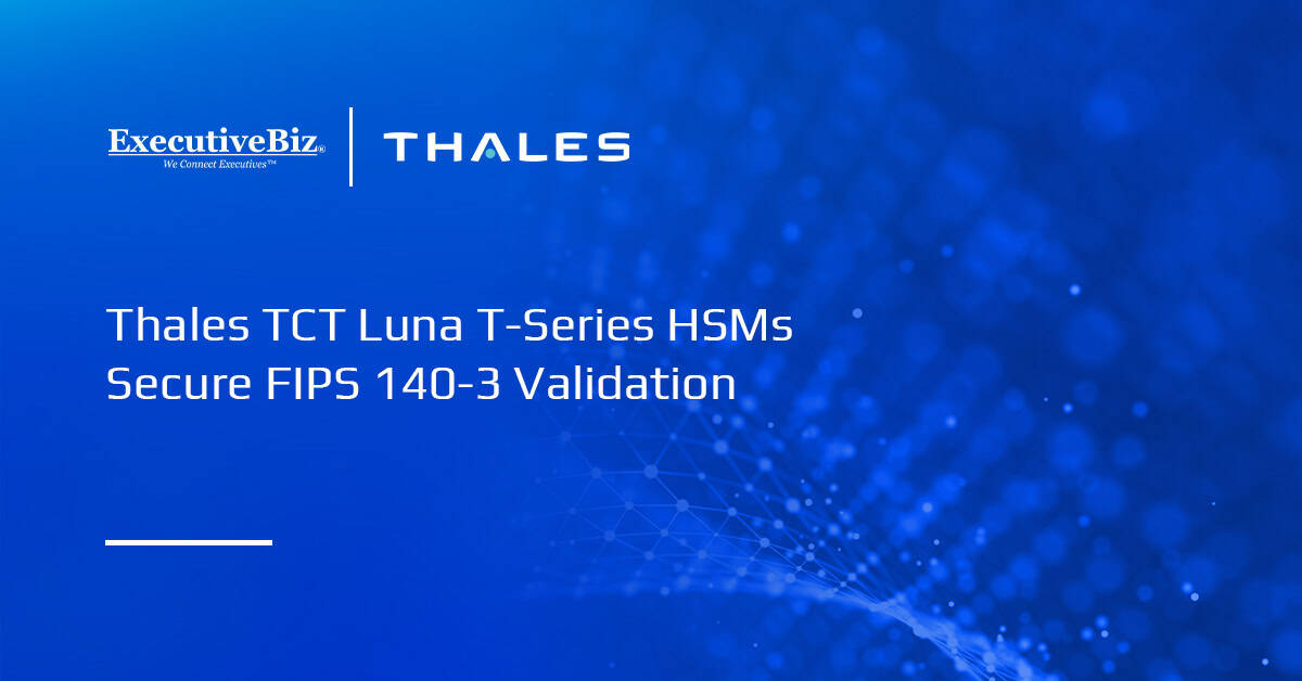 Thales TCT Luna T-Series HSMs Secure FIPS 140-3 Validation Thales logo. Thales Trusted Cyber Technologies' PQC-enabled Luna T-Series HSMs have earned FIPS 140-3 Level 3 validation.