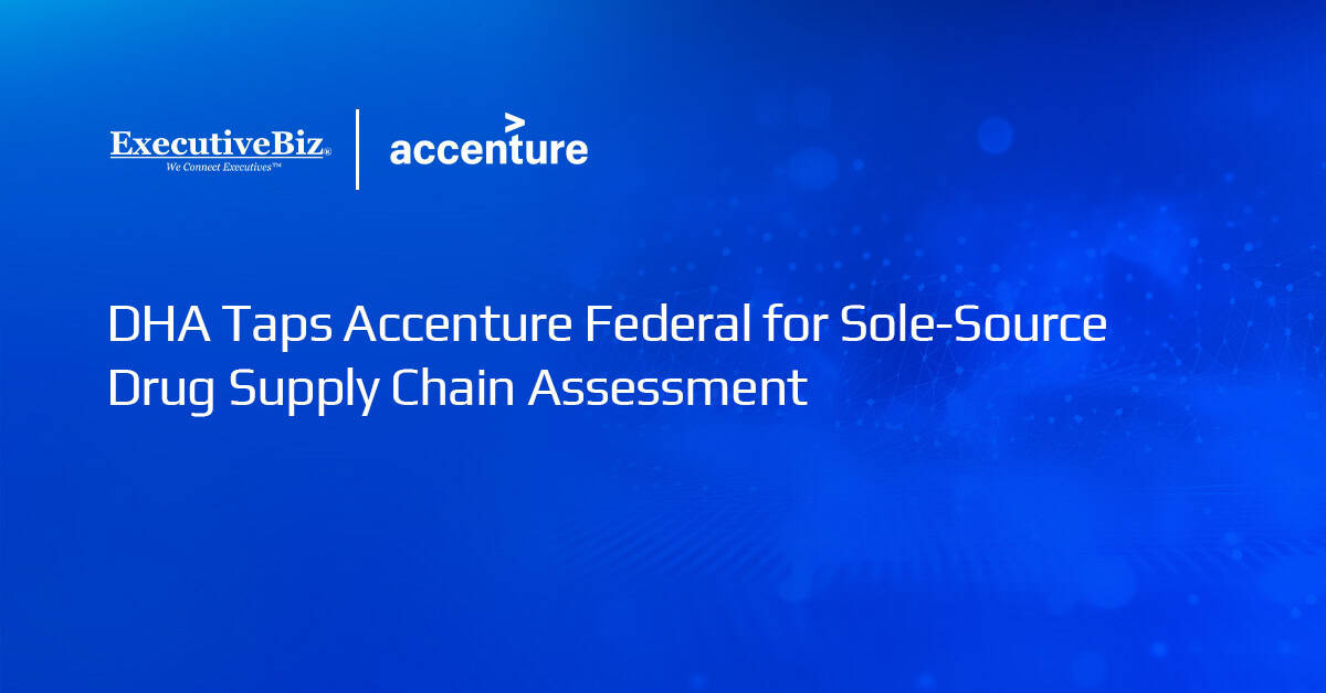 DHA Taps Accenture Federal for Sole-Source Drug Supply Chain Assessment Accenture logo. DHA has awarded Accenture Federal Services a task order for drug supply chain assessment.