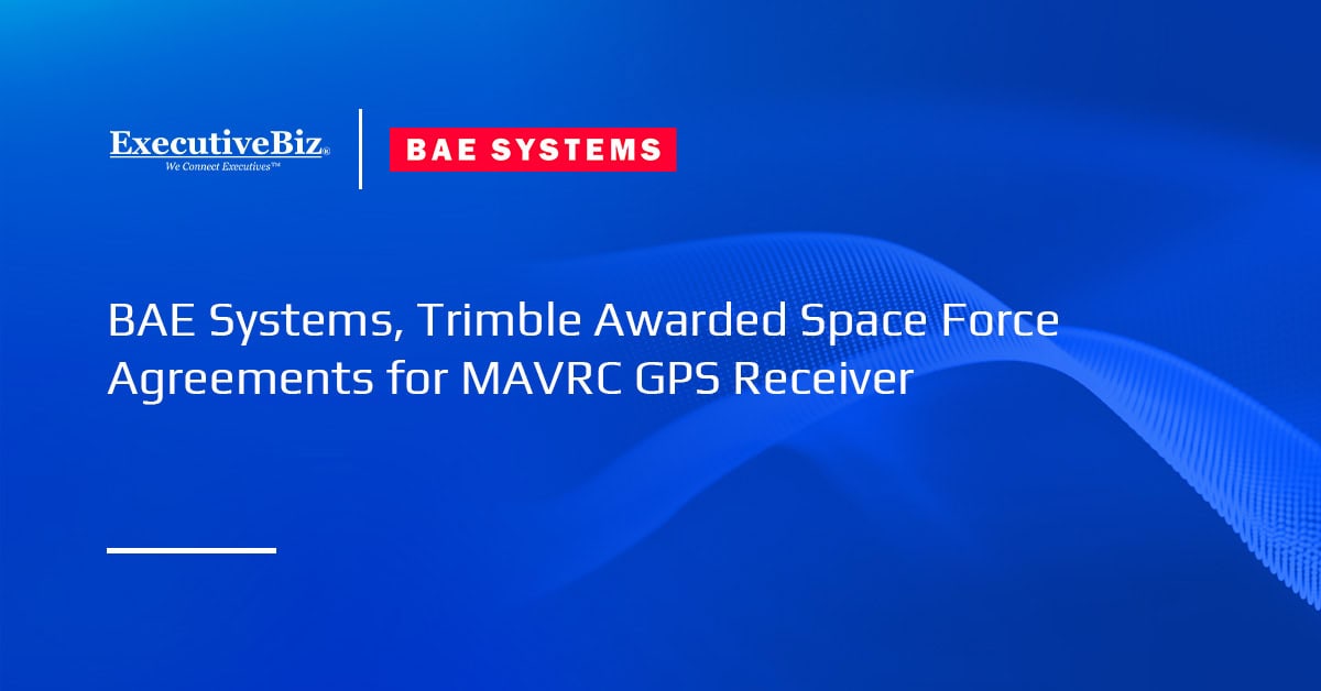 BAE Systems, Trimble Awarded Space Force Agreements for MAVRC GPS Receiver BAE Systems logo. The U.S. Space Force awarded BAE Systems and Trimble agreements to help build the MAVRC GPS receiver.