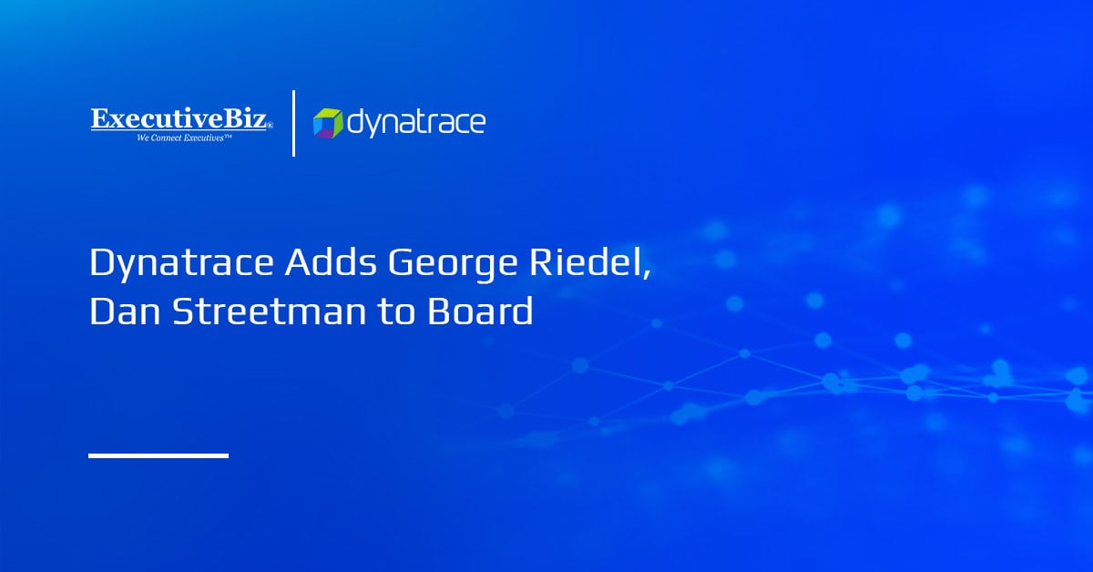 Dynatrace Adds George Riedel, Dan Streetman to Board Dynatrace logo. Dynatrace has named tech industry executives George Riedel Dan Streetman to its board.