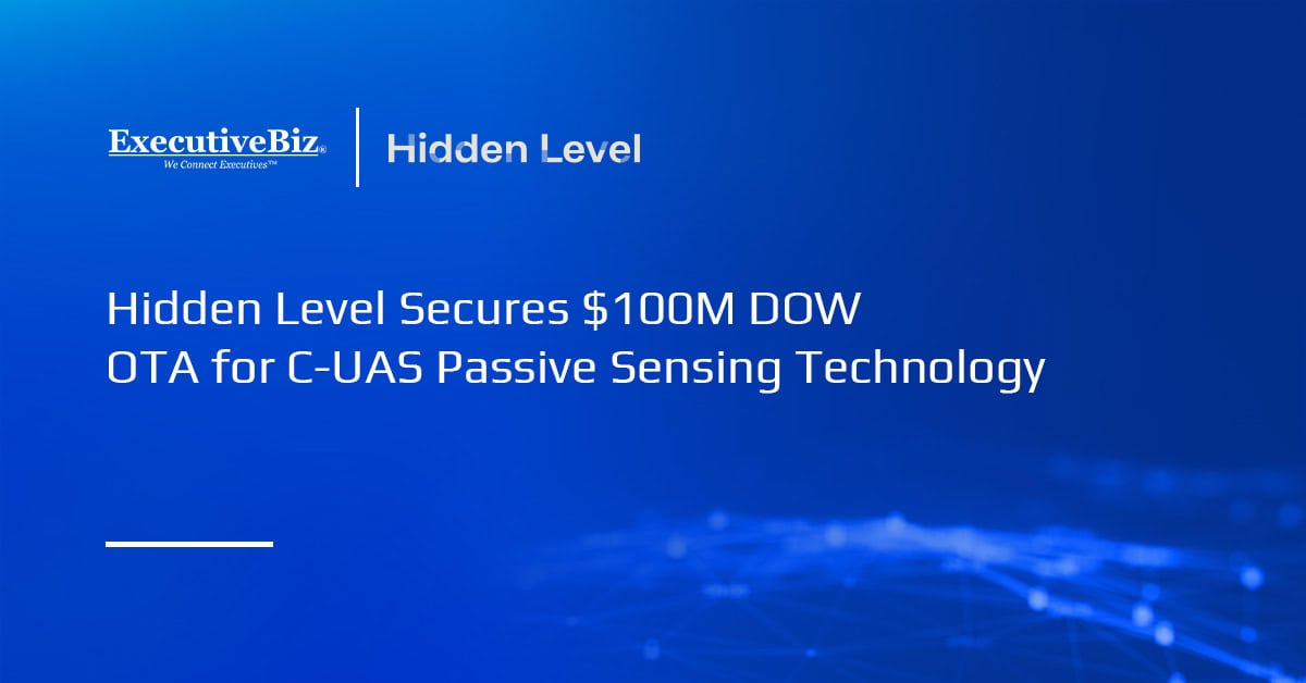 Hidden Level. The DOW has awarded Hidden Level an other transaction authority contract for C-UAS passive sensing technology.