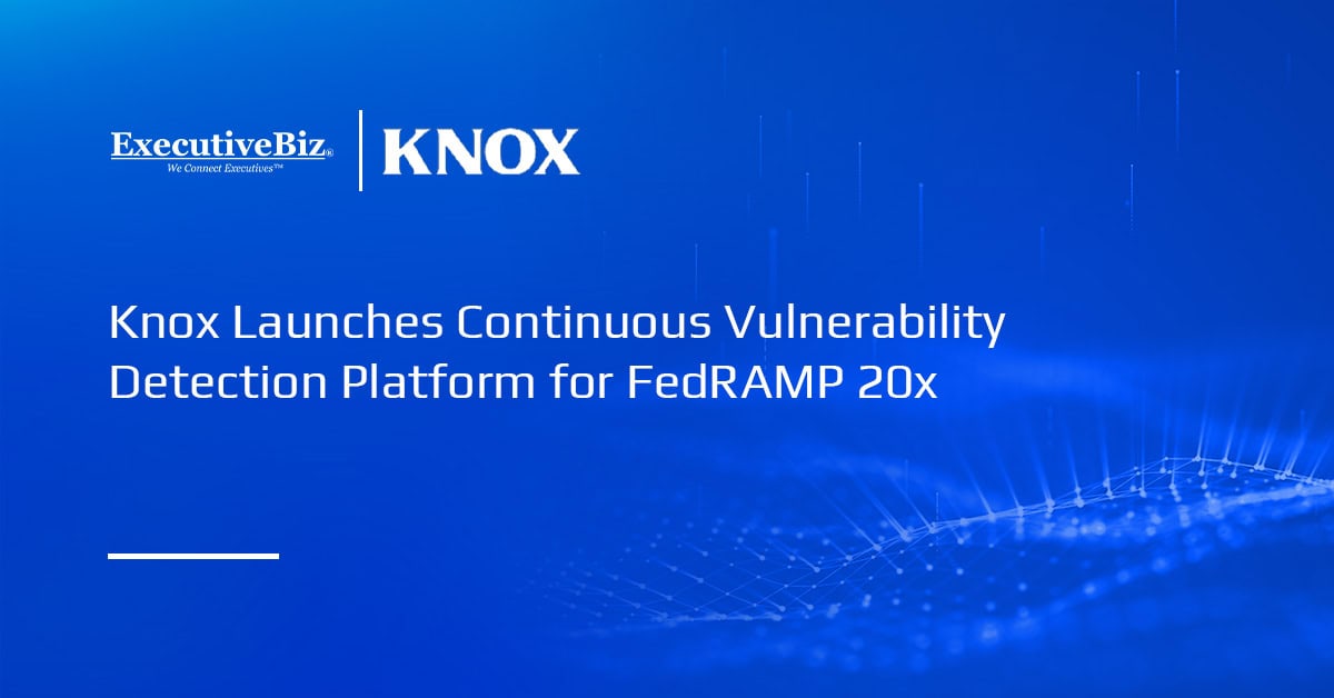 Knox Launches Continuous Vulnerability Detection Platform for FedRAMP 20x Knox Systems logo. Knox has launched Knox for FedRAMP 20x for continuous vulnerability detection and reporting.