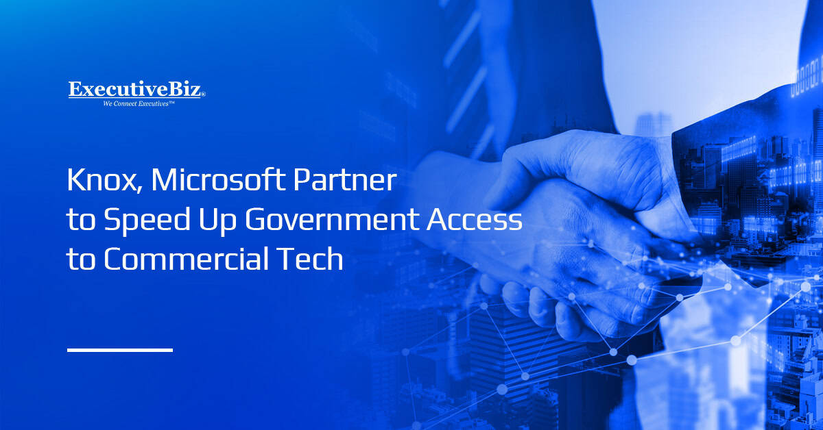 Partnership. Knox and Microsoft have partnered to accelerate government access to commercial tech via Azure Government Cloud.