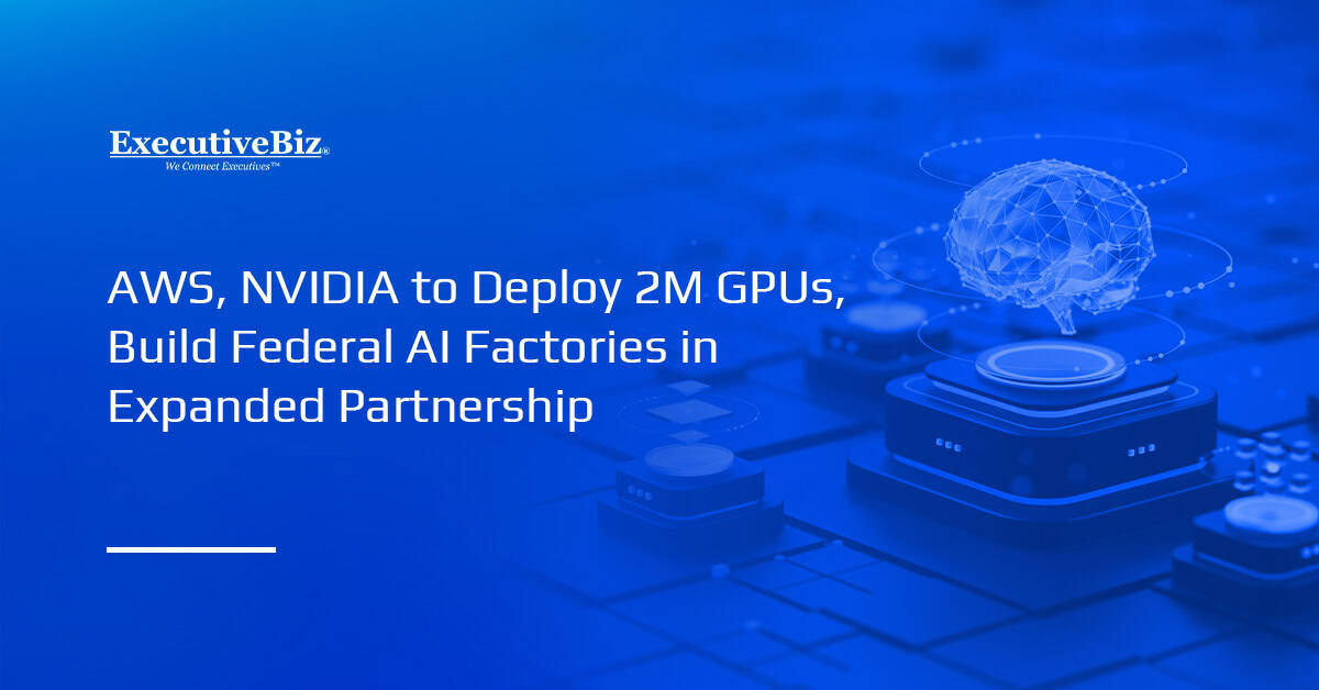 AWS, NVIDIA to Deploy 2M GPUs, Build Federal AI Factories in Expanded Partnership