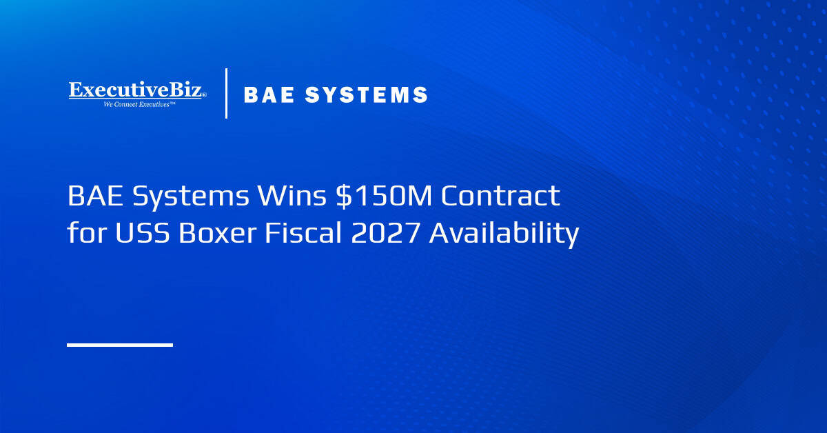 BAE Systems Wins $150M Contract for USS Boxer Fiscal 2027 Availability BAE Systems Wins $150M Contract for USS Boxer Fiscal 2027 Availability