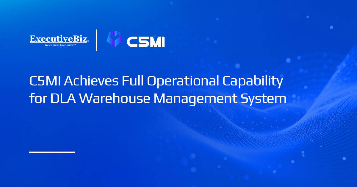 C5MI Achieves Full Operational Capability for DLA Warehouse Management System C5MI Achieves Full Operational Capability for DLA Warehouse Management System