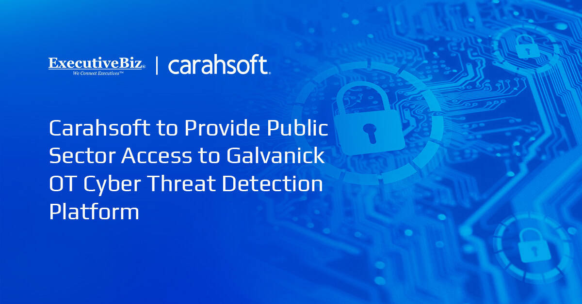 Carahsoft to Provide Public Sector Access to Galvanick OT Cyber Threat Detection Platform Carahsoft to Provide Public Sector Access to Galvanick OT Cyber Threat Detection Platform