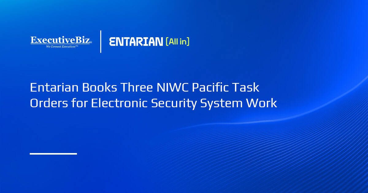 Entarian Books Three NIWC Pacific Task Orders for Electronic Security System Work