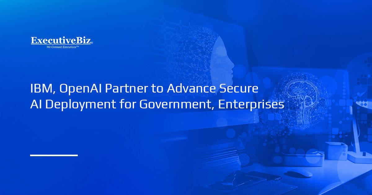 IBM, OpenAI Partner to Advance Secure AI Deployment for Government, Enterprises