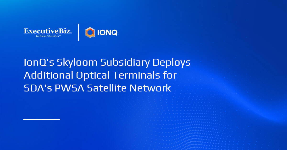 IonQ’s Skyloom Subsidiary Deploys Additional Optical Terminals for SDA’s PWSA Satellite Network