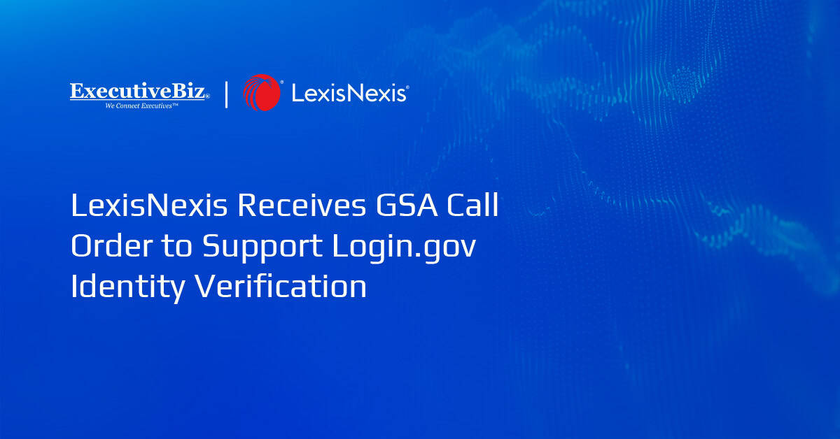 LexisNexis Receives GSA Call Order to Support Login.gov Identity Verification