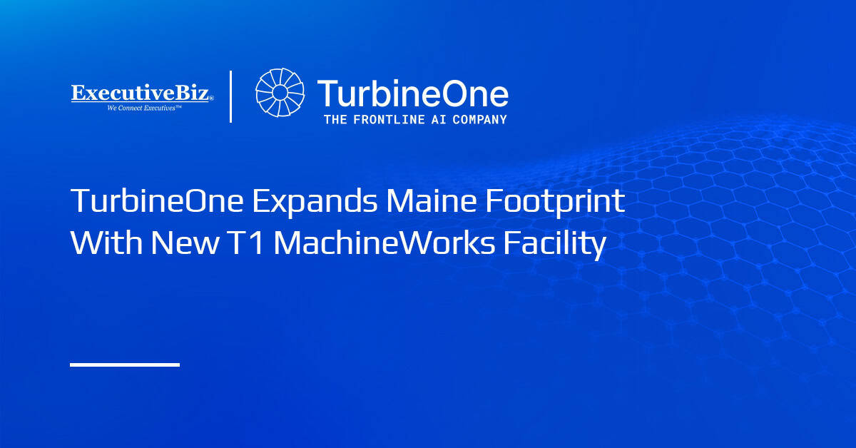 TurbineOne Expands Maine Footprint With New T1 MachineWorks Facility