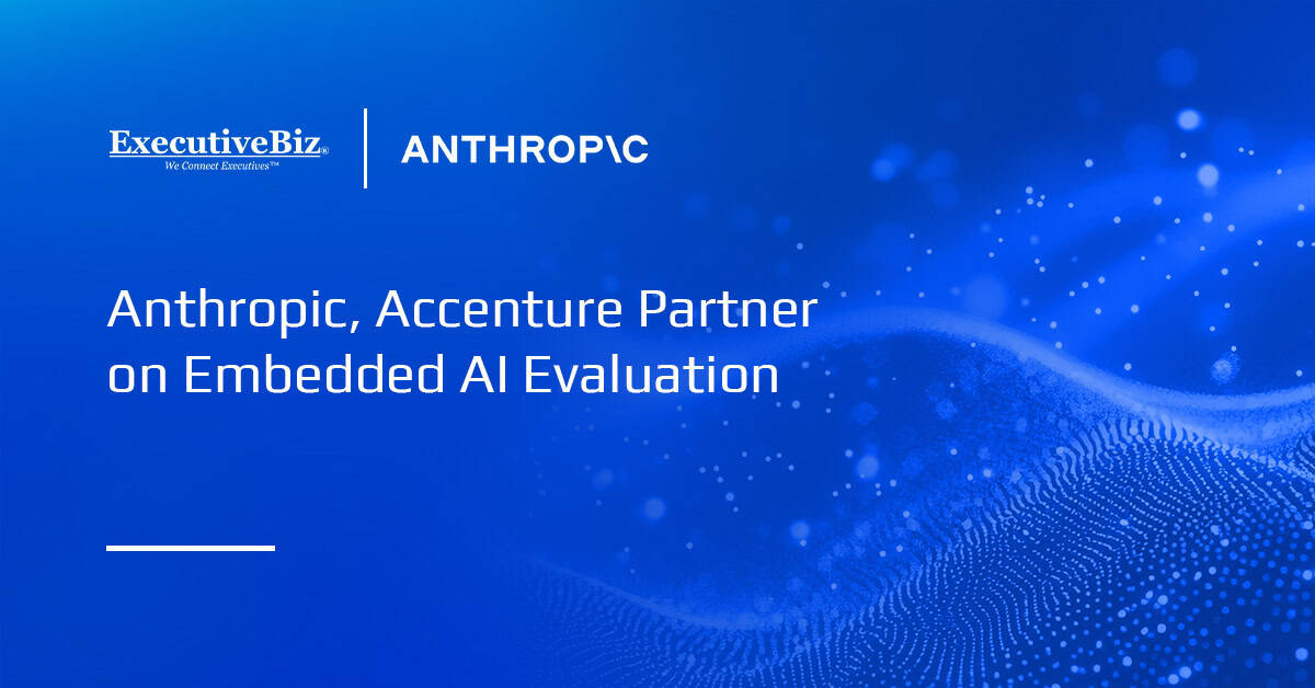 Anthropic, Accenture Partner on Embedded AI Evaluation Anthropic, Accenture Partner on Embedded AI Evaluation