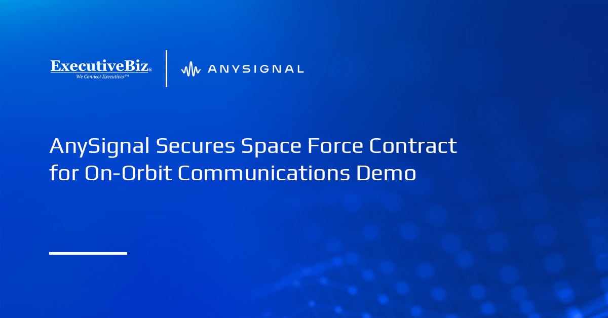 AnySignal Secures Space Force Contract for On-Orbit Communications Demo AnySignal Secures Space Force Contract for On-Orbit Communications Demo