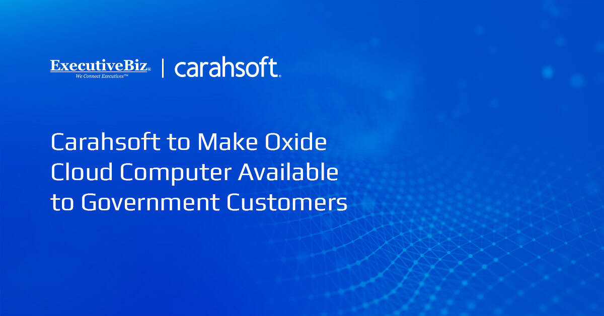 Carahsoft to Make Oxide Cloud Computer Available to Government Customers Carahsoft to Make Oxide Cloud Computer Available to Government Customers