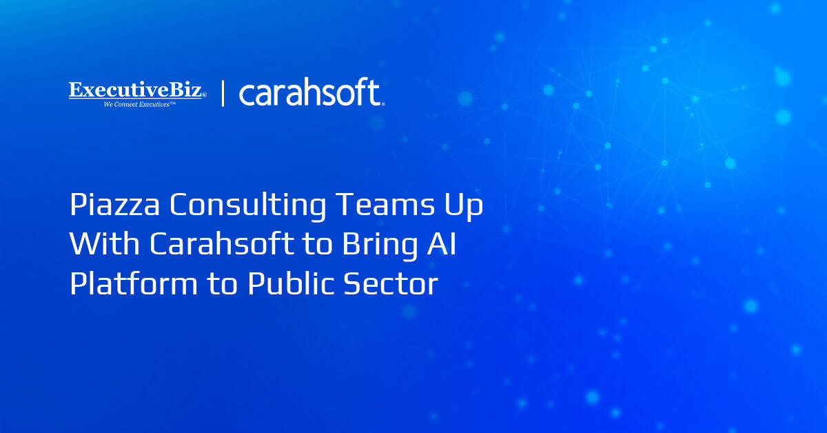 Piazza Consulting Teams Up With Carahsoft to Bring AI Platform to Public Sector Piazza Consulting Teams Up With Carahsoft to Bring AI Platform to Public Sector