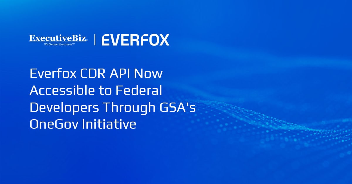 Everfox CDR API Now Accessible to Federal Developers Through GSA’s OneGov Initiative