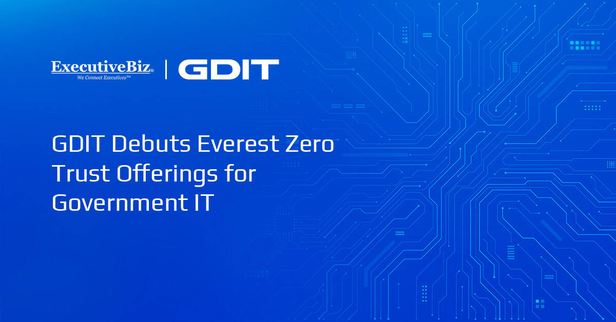 GDIT Debuts Everest Zero Trust Offerings for Government IT
