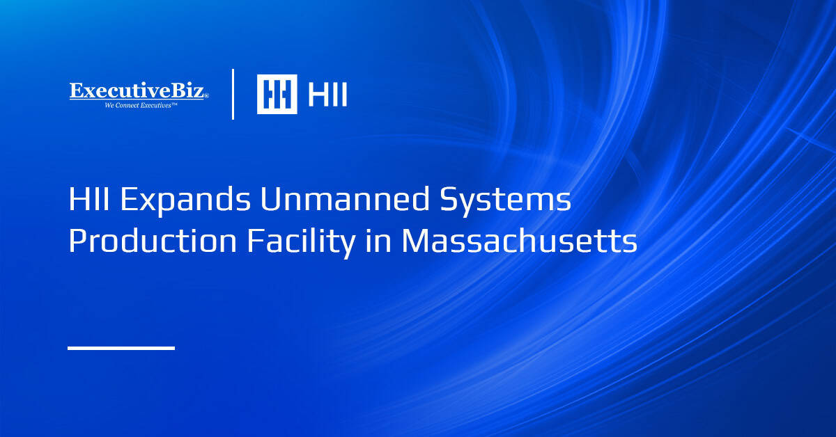 HII Expands Unmanned Systems Production Facility in Massachusetts HII Expands Unmanned Systems Production Facility in Massachusetts