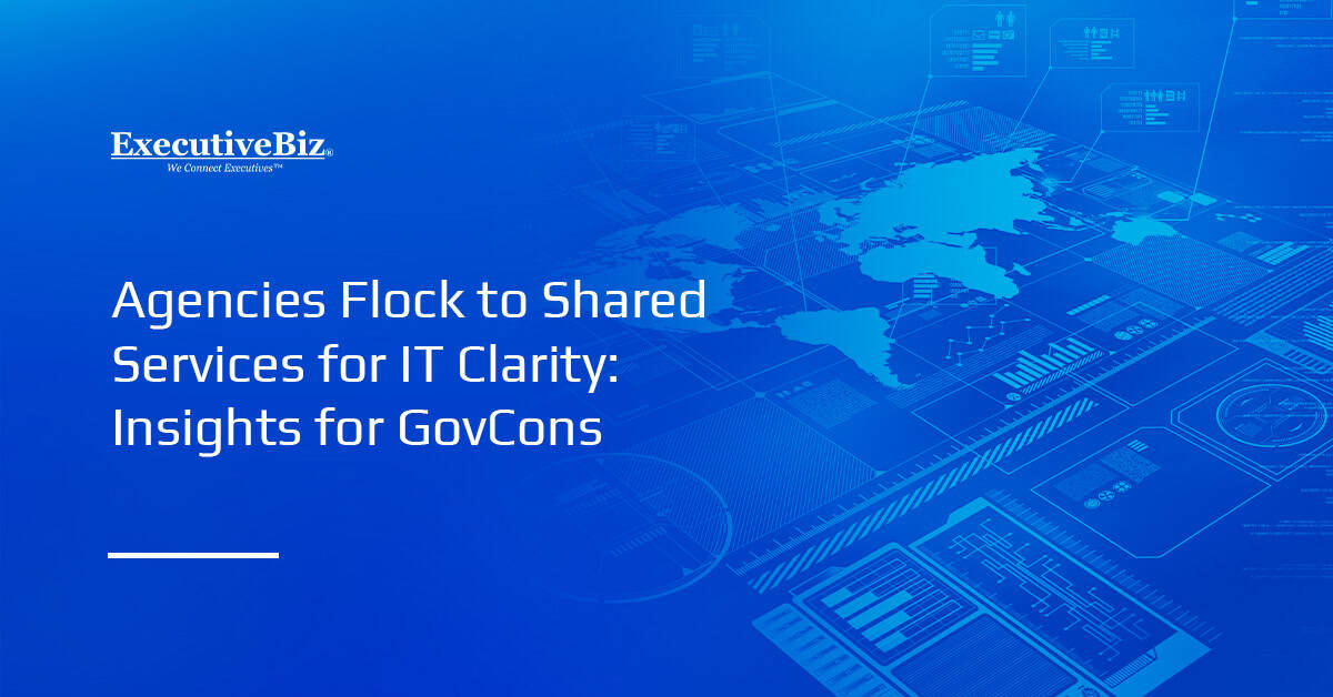 Why Federal Civilian Agencies are Embracing the Shared Services IT Model Why Federal Civilian Agencies are Embracing the Shared Services IT Model