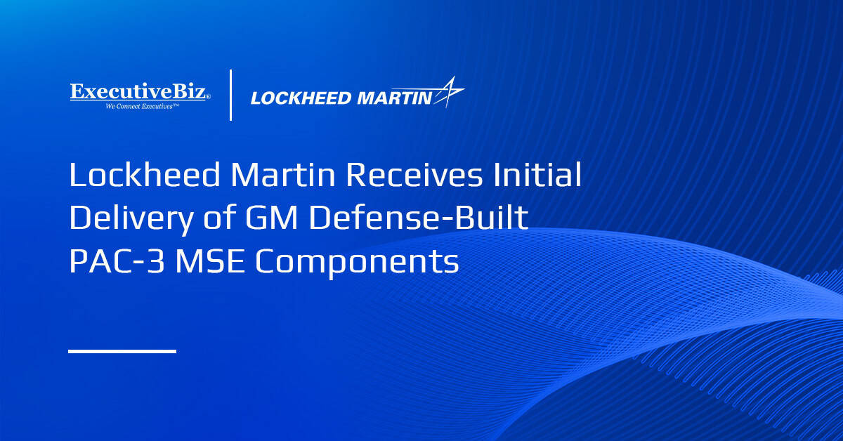 Lockheed Martin Receives Initial Delivery of GM Defense-Built PAC-3 MSE Components Lockheed Martin Receives Initial Delivery of GM Defense-Built PAC-3 MSE Components