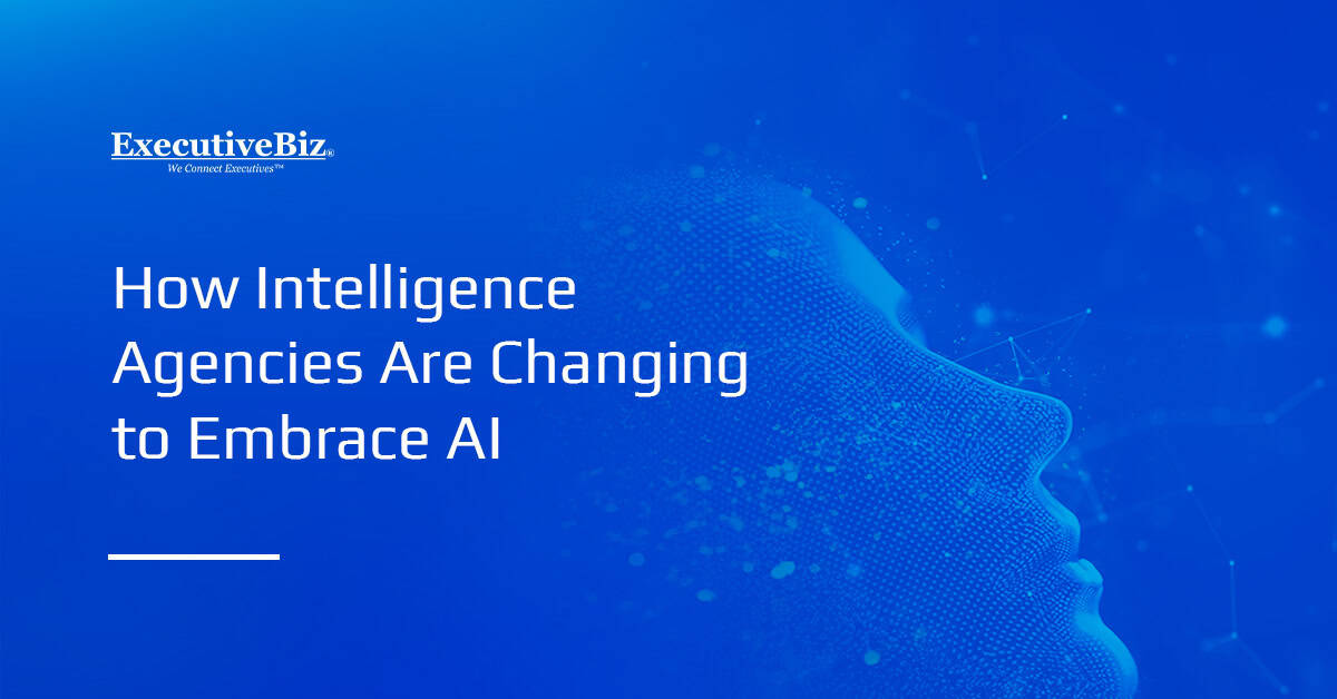 Intelligence Agencies Undergoing Transformative Changes for the AI Era Intelligence Agencies Undergoing Transformative Changes for the AI Era