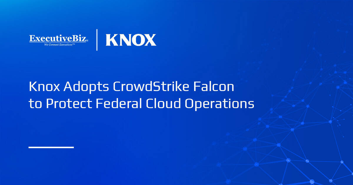Knox Adopts CrowdStrike Falcon to Protect Federal Cloud Operations Knox Adopts CrowdStrike Falcon to Protect Federal Cloud Operations