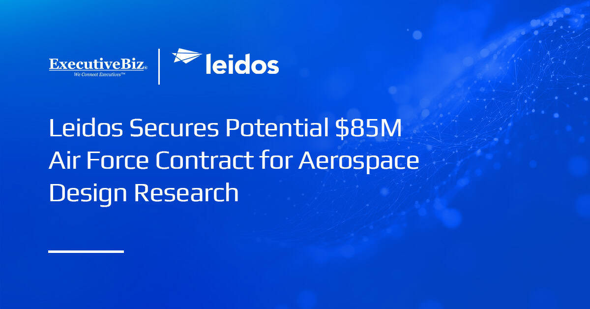 Leidos Secures Potential $85M Air Force Contract for Aerospace Design Research Leidos Secures Potential $85M Air Force Contract for Aerospace Design Research