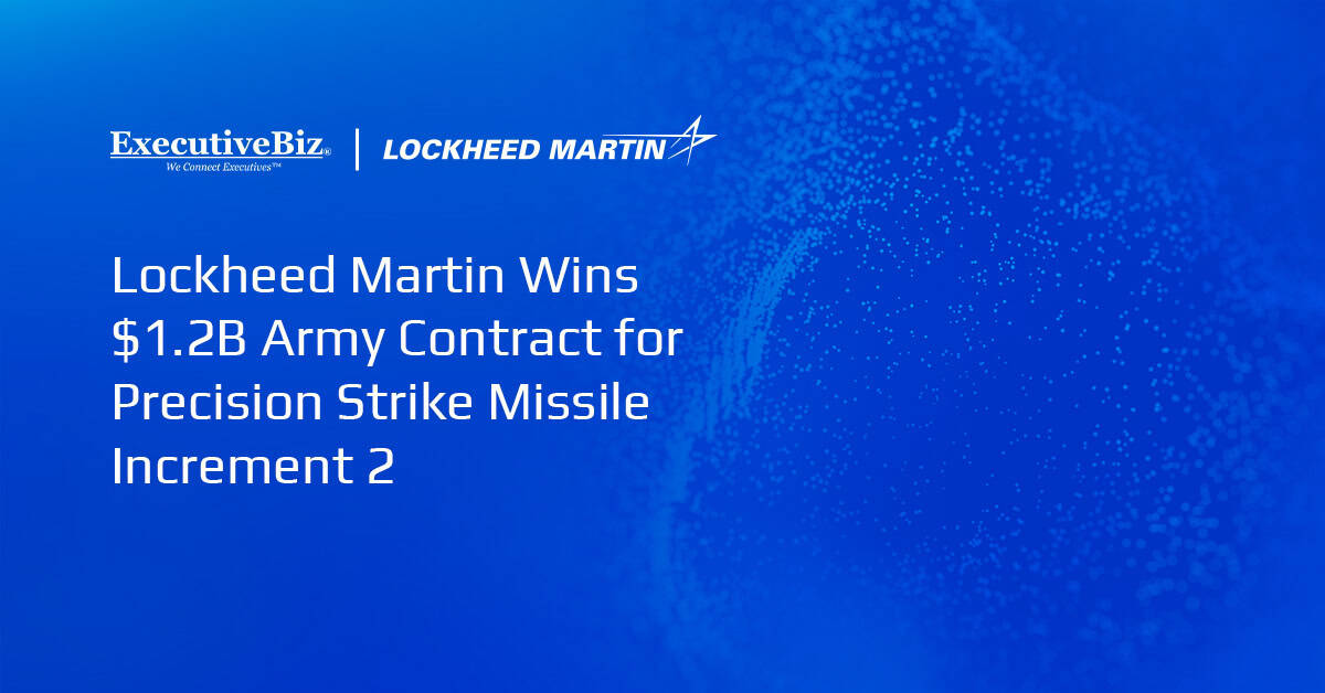 Lockheed Martin Wins $1.2B Army Contract for Precision Strike Missile Increment 2