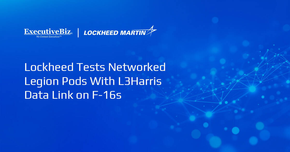 Lockheed Tests Networked Legion Pods With L3Harris Data Link on F-16s Lockheed Tests Networked Legion Pods With L3Harris Data Link on F-16s