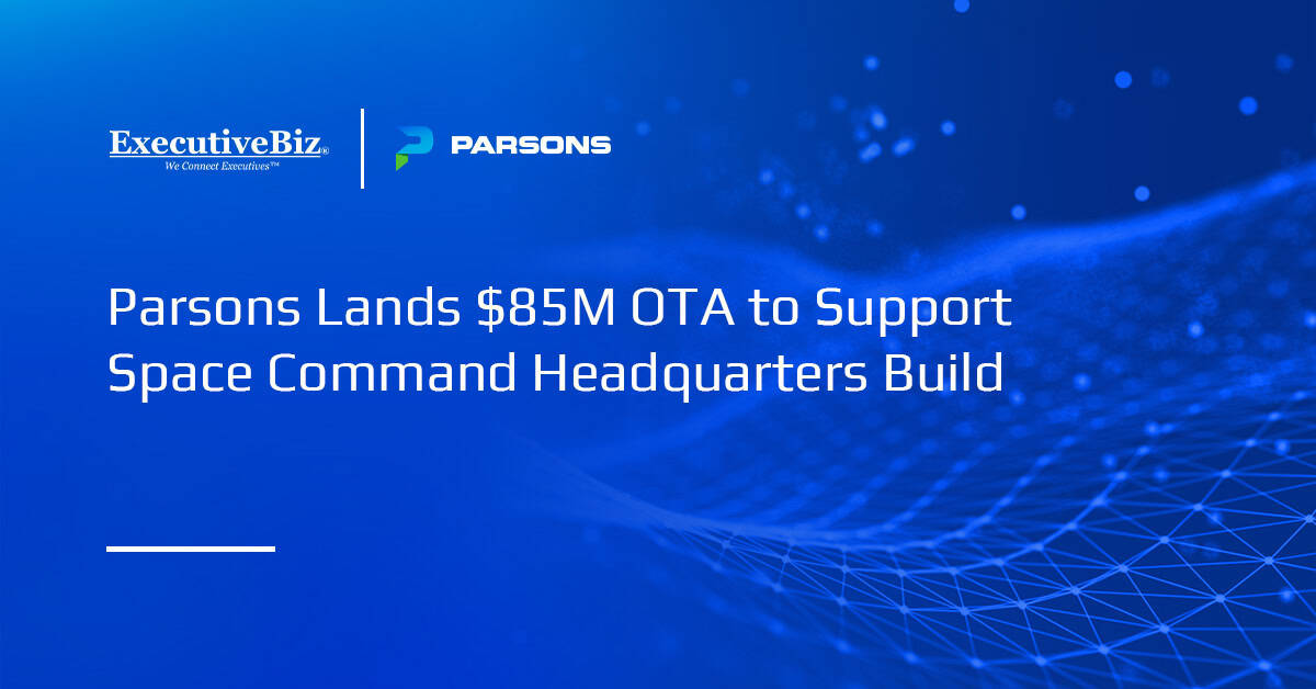 Parsons Lands $85M OTA to Support Space Command Headquarters Build Parsons Lands $85M OTA to Support Space Command Headquarters Build